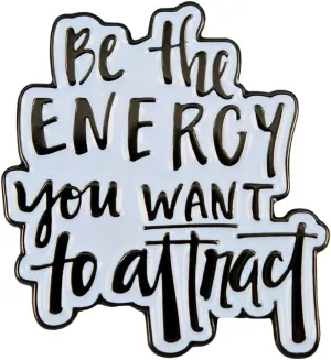 Enamel Pin,Be The Energy You Want To Attract Lapel Pin,Positive Self -Improvement Badge Gift For Workers Friends Teens Family Interns DIY Decor Jacket Canvas Bag Backpack Lanyards Accessory