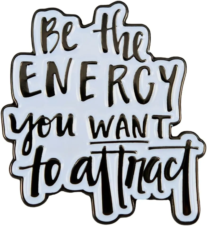 Enamel Pin,Be The Energy You Want To Attract Lapel Pin,Positive Self -Improvement Badge Gift For Workers Friends Teens Family Interns DIY Decor Jacket Canvas Bag Backpack Lanyards Accessory