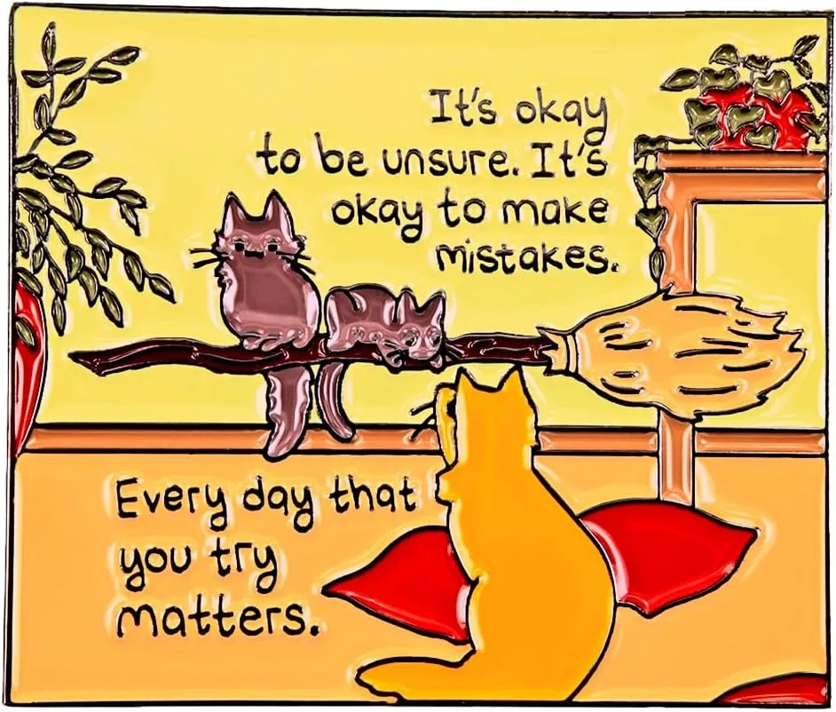 Enamel Pin,Cute Cat Family Lapel Pin,It's Okay To Be Unsure It's Okay To Make Mistakes Every Day That You Try Matters Badge,Gift For Kid Teen Family,DIY Decor,Canvas Bag Backpack Accessory